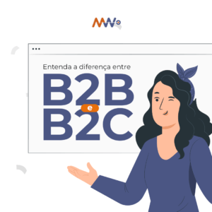 Ilustração de uma mulher com camisa azul apresentando a frase "entenda a diferença entre B2B e B2C"